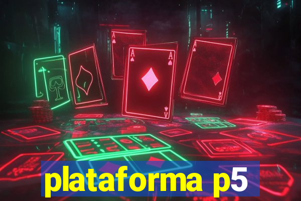 plataforma p5